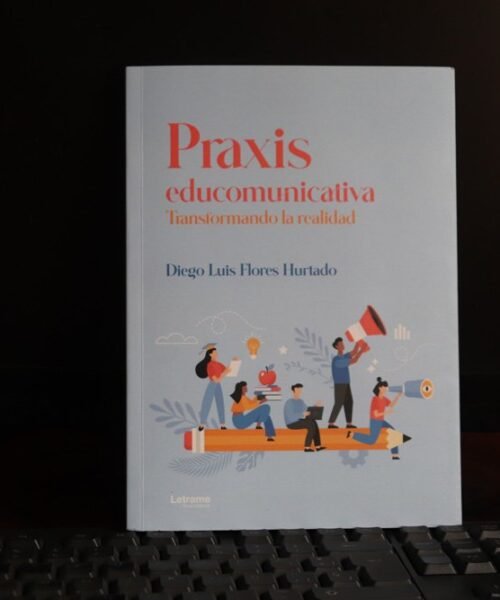 Transformando la realidad educativa, «Praxis Educomunicativa», el nuevo enfoque de Diego Luis Flores Hurtado